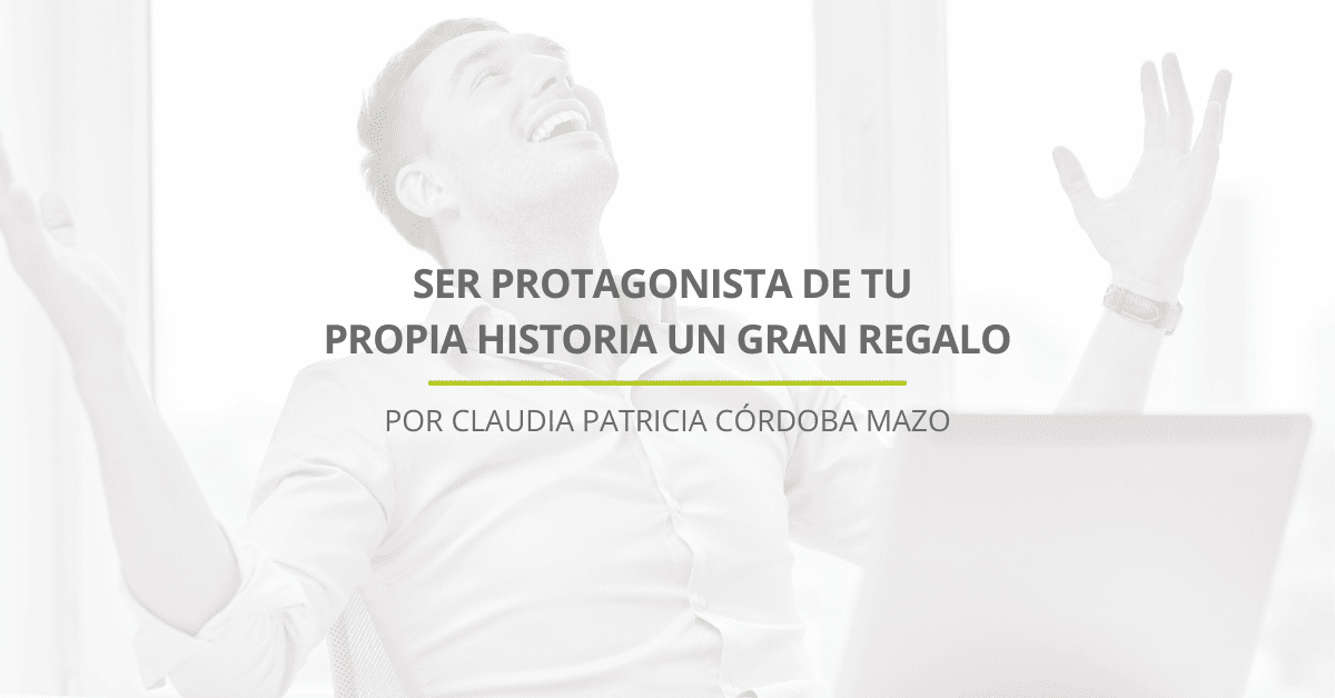 Ser protagonista de tu propia historia un gran regalo